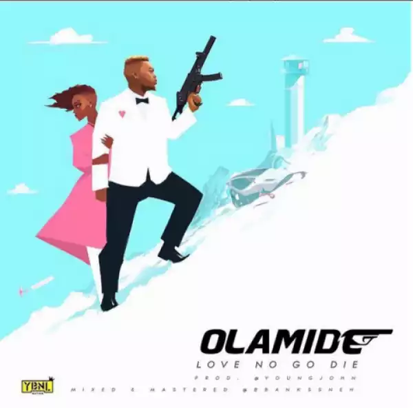 Olamide - Love No Go Die (Prod. Young John)